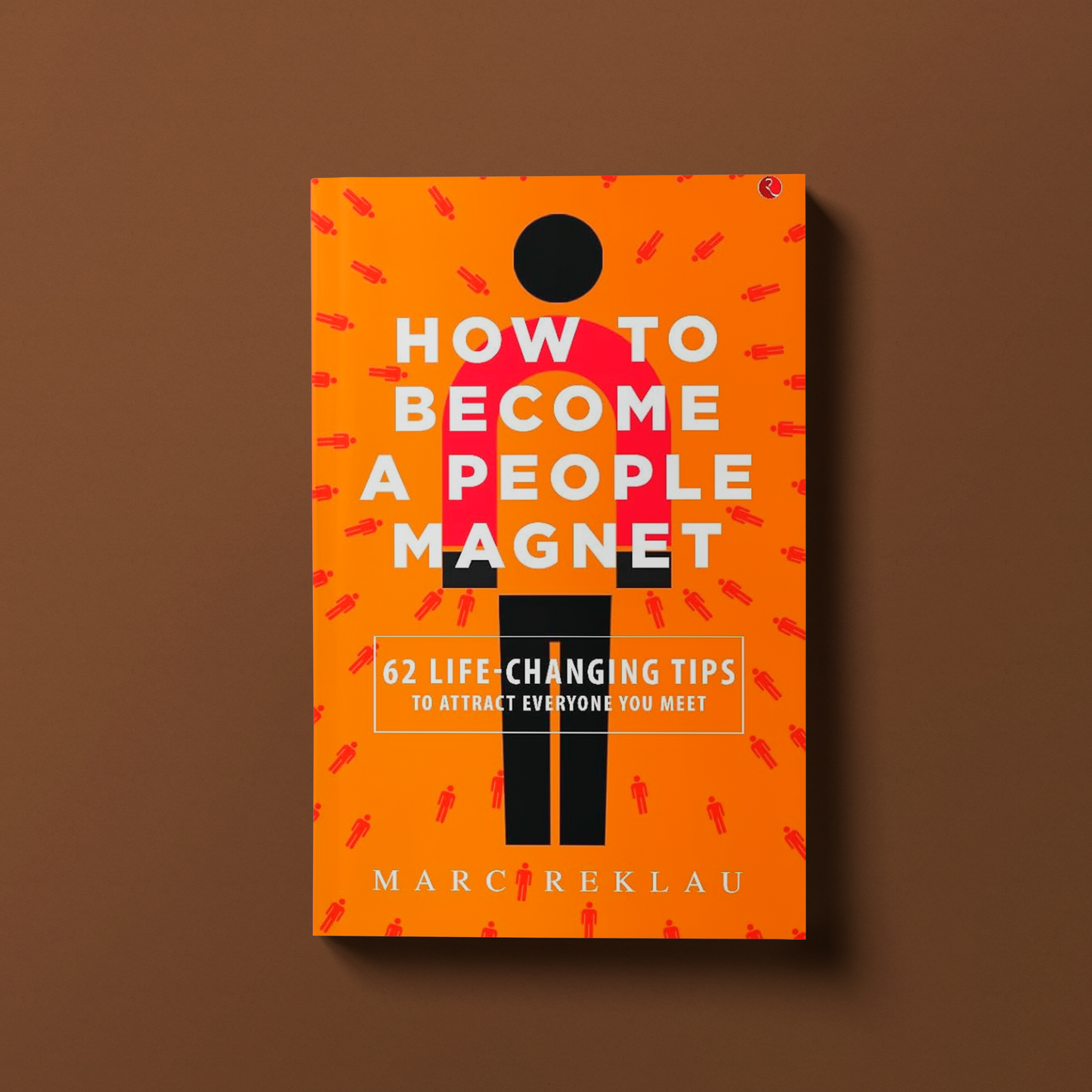 How to Become a People Magnet By Marc Reklau