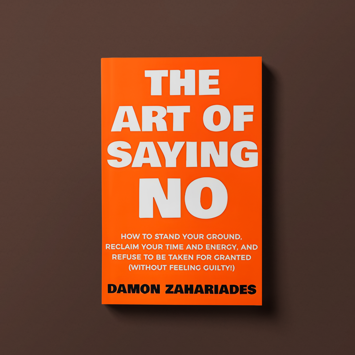 The Art of Saying No By Damon Zahariades
