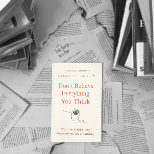Don't Believe Everything You Think By Joseph Nguyen