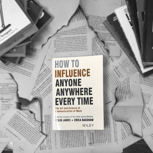 How to influence Anyone Anywhere Every Time By Colin James And Erica Bagshaw