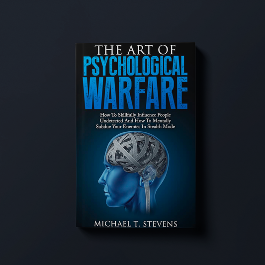 The Art Of Psychological Warfare By Michael T. Stevens