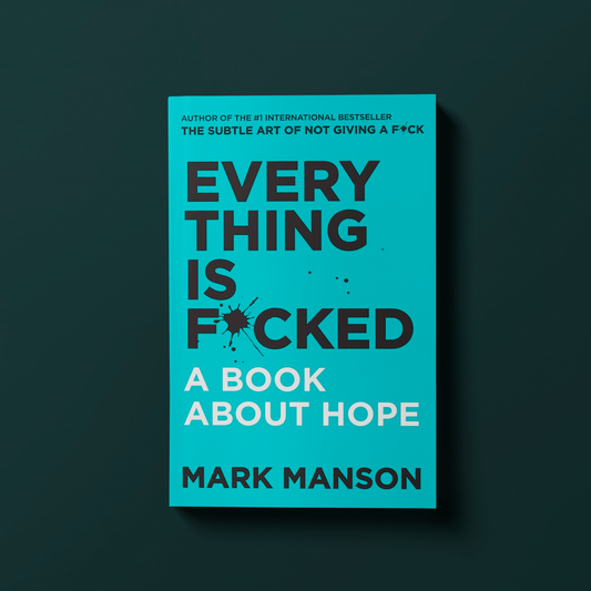 Everything Is F*cked By Mark Manson