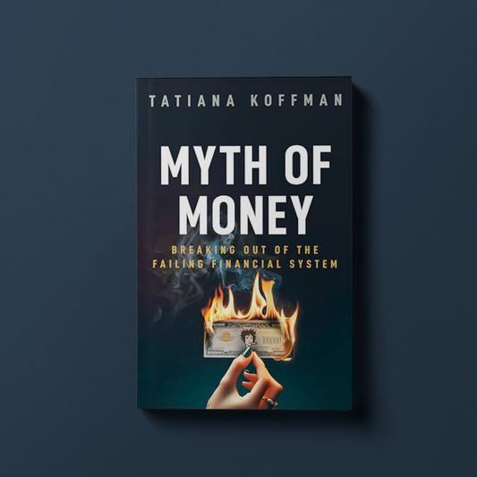 Myth of Money By Tatiana Koffman