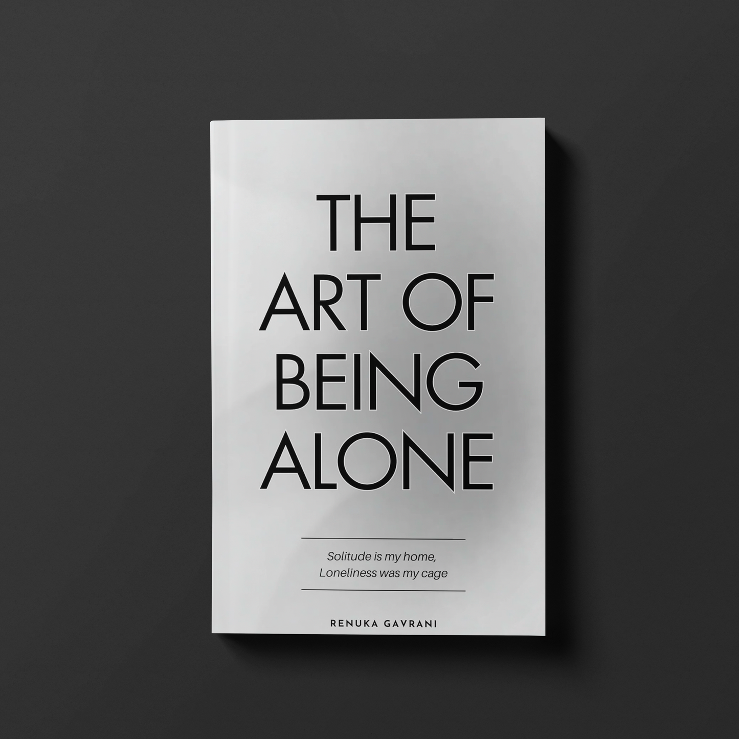 The Art Of Being Alone by Renuka Gavrani