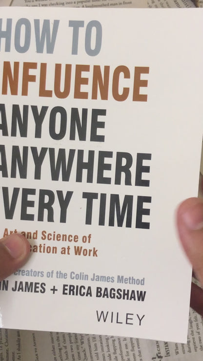 How to influence Anyone Anywhere Every Time By Colin James And Erica Bagshaw